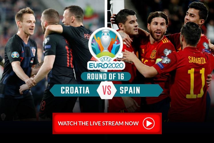 Croatia vs Spain Live Streaming - Quarter final- Round 16- Euro 2020