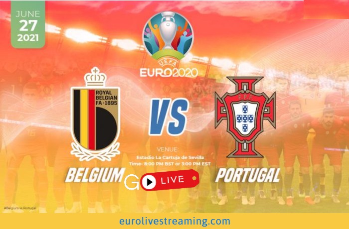 Where & How to Watch Euro 2021 Belgium vs Portugal Live Streaming Match